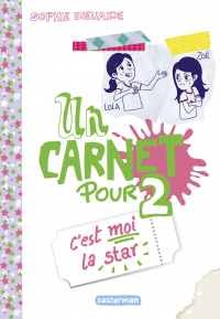 Un carnet pour 2 (Tome 3) - C’est moi la star