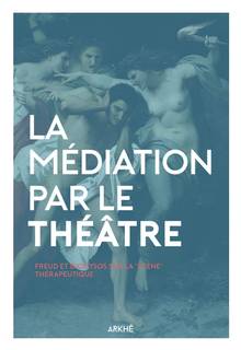 Médiation par le théâtre : Freud et Dionysos sur la scène thérapeutique