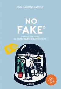 No fake : contre-histoire de notre quête d'authenticité 