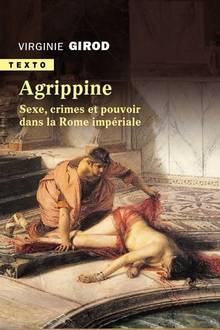 Agrippine : sexe, crimes et pouvoir dans la Rome impériale