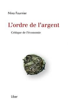 L'ordre de l'argent : critique de l'économie