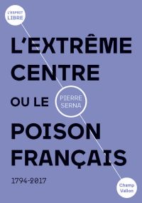 L'extrême centre ou le poison français