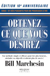 Obtenez ce que vous désirez – Édition 10e anniversaire