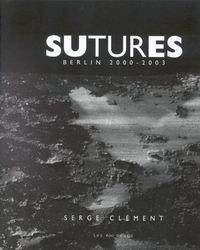 Sutures Berlin 2000 - 2003