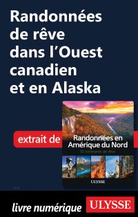 Randonnées de rêve dans l'Ouest canadien et en Alaska