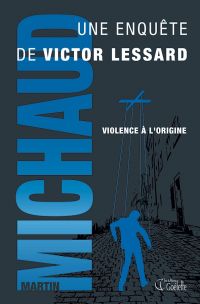 Victor Lessard, Volume 4 : Violence à l'origine