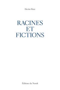 Racines et fictions