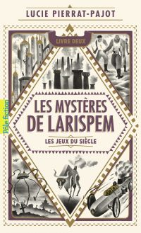 Les Mystères de Larispem (Tome 2) - Les Jeux du Siècle