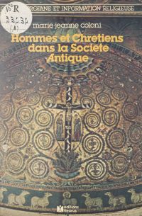 Hommes et Chrétiens dans la société antique