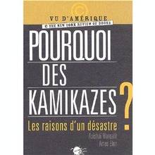 Pourquoi des kamikazes ? Les raisons d'un désastre