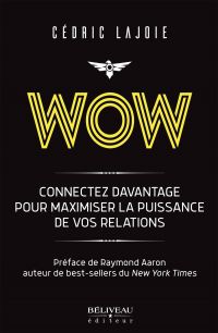 Wow : connectez davantage pour maximier la puissance de vos relations