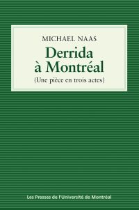 Derrida à Montréal : (une pièce en trois actes)