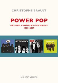 Power pop : mélodie, choeurs & rock'n'roll, 1970-2019