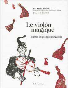 Le violon magique : Contes et légendes du Québec