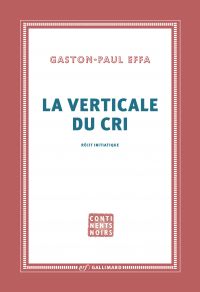 La verticale du cri. Récit initiatique