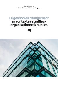 Gestion du changement en contextes et milieux organisationnels publics