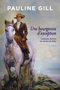 Une bourgeoise d'exception : La femme derrière les Jardins de Métis