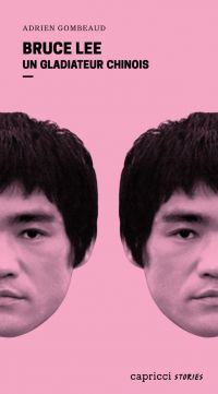 Bruce Lee : un gladiateur chinois : portrait en 4 reprises et 16 assauts
