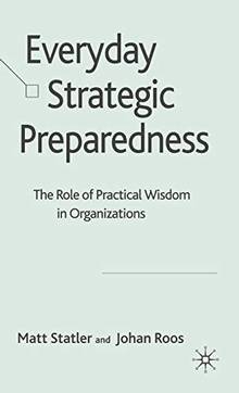 Everyday Strategic Preparedness : The Role of Practical Wisdom in Organization