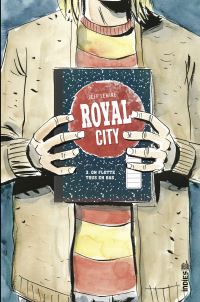 Royal City, vol. 3 : On flotte tous en bas