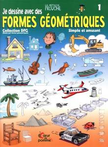 Je dessine avec des formes géométriques Volume 1