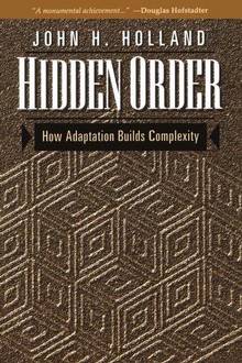 Hidden order how adaptation builds complexity