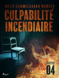 Culpabilité incendiaire - Chapitre 4