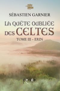 La quête oubliée des Celtes - Tome 3