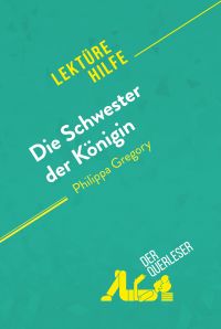 Die Schwester der Königin von Philippa Gregory (Lektürehilfe)