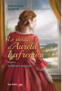 Le destin d'Aurélie Lafrenière, tome 1