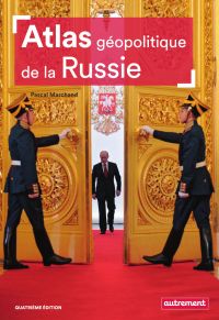 Atlas géopolitique de la Russie