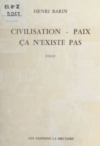 Civilisation, paix, ça n'existe pas