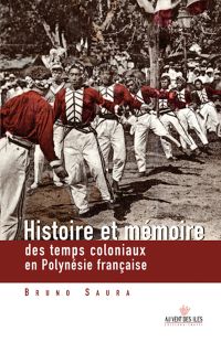 Histoire et mémoire des temps coloniaux en Polynésie françasie