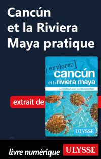 Cancún et la Riviera Maya pratique