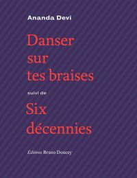 Danser sur tes braises / Suivi de Six décennies