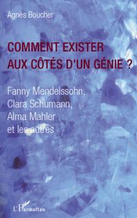 Comment exister aux cÔtés d'un génie ? - fanny mendelssohn,