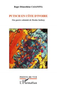 Putsch en cÔte d'ivoire - une guerre coloniale de nicolas sa