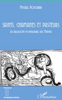 Saints, chamanes et pasteurs - la religion populaire des may