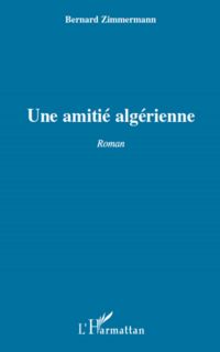 UNE AMITIE ALGERIENNE   ROMAN