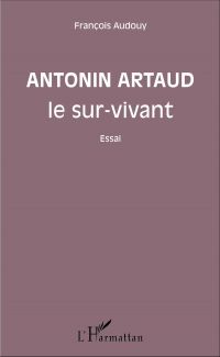 Antonin Artaud le sur-vivant