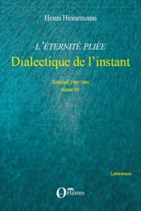 L'eternité pliée - dialectique de l'instant - journal 1984-1