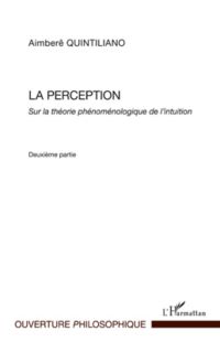 La perception - sur la théorie phénomélogique de l'intuition