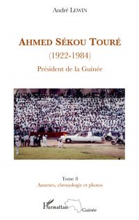 Ahmed sékou touré (1922-1984) président de la guinée - (tome