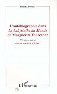 L'autobiographie dans le labyrinthe du monde de Marguerite Yourcenar