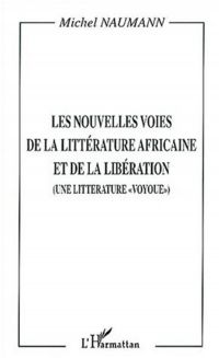 LES NOUVELLES VOIES DE LA LITTÉRATURE AFRICAINE ET DE LA LIBÉRATION