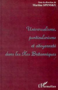 UNIVERSALISME, PARTICULARISME ET CITOYENNETE DANS LES ILES BRITANNIQUES