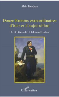 Douze Bretons extraordinaires d'hier et d'aujourd'hui