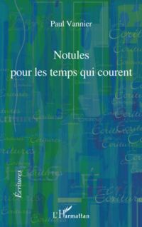 Notules pour les temps qui courent