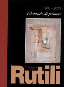 Rutili 43 années de peinture 1960-2003