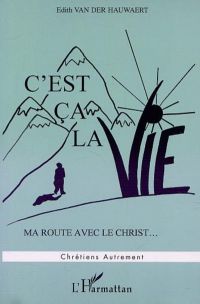 C'est ça la vie:  ma route avec le chris